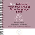 How to Interact With Your Child to Grow Language